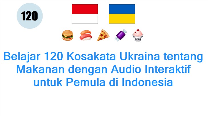 Belajar 120 Kosakata Ukraina tentang Makanan dengan Audio Interaktif untuk Pemula di Indonesia